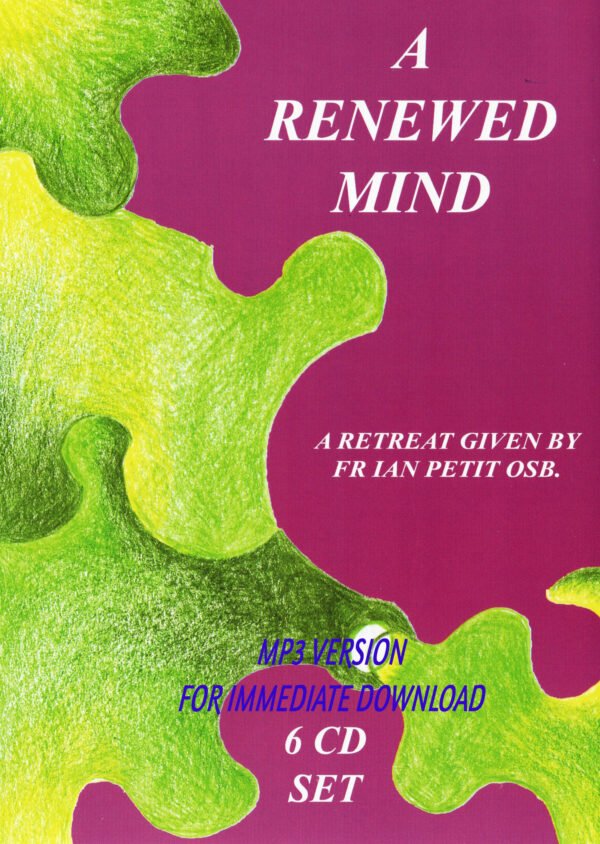 A Renewed Mind - Fr Ian Petit OSB - 6 CD BOX SET . MP3VERSION